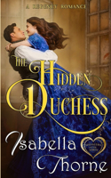 The Hidden Duchess: A Regency Romance(1 Spinsters of the North)