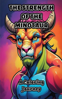 Strength of the Minotaur