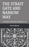 The Strait Gate and Narrow Way: "Few There Be That Find It" (Matthew 17: 14)