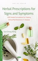 Herbal Prescriptions for Signs and Symptoms: GMP Herbal Formulations for Treating Clinical Manifestations of Diseases