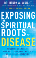 Exposing the Spiritual Roots of Disease