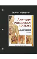 Student Workbook for Anatomy, Physiology, & Disease
