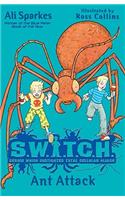 SWITCH:Ant Attack: (S.W.I.T.C.H)