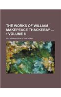 The Works of William Makepeace Thackeray (Volume 6)