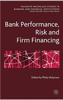 Bank Performance, Risk and Firm Financing