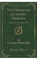 The Creighton Quarterly Shadows, Vol. 25: September, 1933-June, 1934 (Classic Reprint)