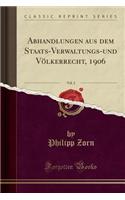 Abhandlungen Aus Dem Staats-Verwaltungs-Und Vï¿½lkerrecht, 1906, Vol. 2 (Classic Reprint)