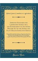 Improved Standards for Laboratory Animals Act, and Enforcement of the Animal Welfare Act by the Animal and Plant Health Inspection Service: Hearing Before the Subcommittee on Department Operations, Research, and Foreign Agriculture of the Committee