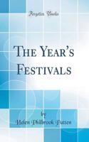 The Year's Festivals (Classic Reprint)