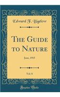 The Guide to Nature, Vol. 8: June, 1915 (Classic Reprint)