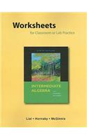 Worksheets for Classroom or Lab Practice for Intermediate Algebra