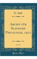 Archiv FÃ¼r Slavische Philologie, 1912, Vol. 33 (Classic Reprint)