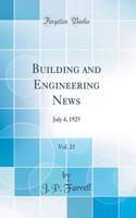 Building and Engineering News, Vol. 25: July 4, 1925 (Classic Reprint)