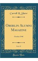 Oberlin Alumni Magazine, Vol. 37: October 1940 (Classic Reprint)