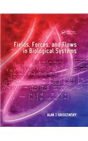 Fields, Forces, and Flows in Biological Systems