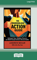 Shareholder Action Guide: Unleash Your Hidden Powers to Hold Corporations Accountable [16 Pt Large Print Edition]
