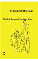 The Conspiracy of Feelings and The Little Theatre of the Green Goose