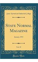 State Normal Magazine, Vol. 19: January, 1915 (Classic Reprint)