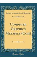 Computer Graphics Metafile (Cgm) (Classic Reprint)