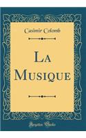 La Musique (Classic Reprint)