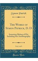 The Works of Symon Patrick, D. D, Vol. 2 of 9: Sometime Bishop of Ely; Including His Autobiography (Classic Reprint)