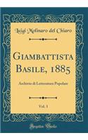 Giambattista Basile, 1885, Vol. 3: Archivio Di Letteratura Popolare (Classic Reprint)