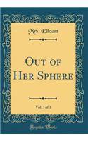 Out of Her Sphere, Vol. 3 of 3 (Classic Reprint)