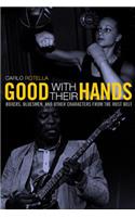 Good with Their Hands: Boxers, Bluesmen, and Other Characters from the Rust Belt