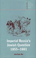 Imperial Russia's Jewish Question, 1855–1881