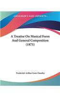 Treatise On Musical Form And General Composition (1875)