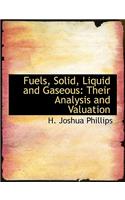 Fuels, Solid, Liquid and Gaseous