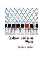 Calderon Und Seine Werke: (German)