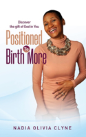 Positioned to Birth MORE!