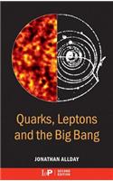 Quarks, Leptons and The Big Bang