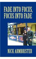 Fade into Focus, Focus into Fade