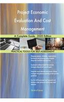 Project Economic Evaluation And Cost Management A Complete Guide - 2020 Edition