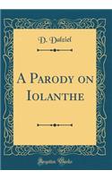 A Parody on Iolanthe (Classic Reprint)