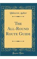 The All-Round Route Guide (Classic Reprint)