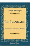 Le Langage: Introduction Linguistique à l'Histoire (Classic Reprint)