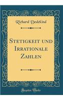 Stetigkeit Und Irrationale Zahlen (Classic Reprint)