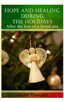 Hope and Healing During the Holidays After the Loss of a Loved One