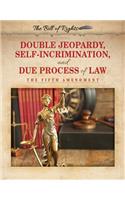 Double Jeopardy, Self-Incrimination, and Due Process of Law