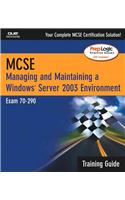McSa/MCSE Managing & Maintaining a Windows Server 2003 Environment Training Guide (Exam 70-290)