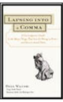 Lapsing Into a Comma: A Curmudgeon's Guide to the Many Things That Can Go Wrong in Print--and How to Avoid Them