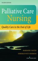 Palliative Care Nursing, Fourth Edition: Quality Care to the End of Life