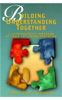 Building Understanding Together: A Constructivist Approach to Early Childhood Education: A Constructivist Approach to Early Childhood Education