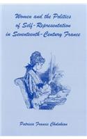 Women and the Politics of Self-Representation in Seventeenth-Century France