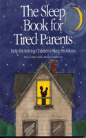 The Sleep Book for Tired Parents: Help for Solving Children's Sleep Problems