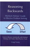 Reasoning Backwards: Sherlock Holmes' Guide to Effective Problem Solving