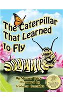 Caterpillar That Learned to Fly: A Children's Nature Picture Book, a Fun Caterpillar and Butterfly Story For Kids